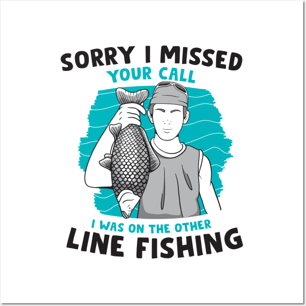 sorry i missed your call i was on the other line fishing Wall Art by DonVector